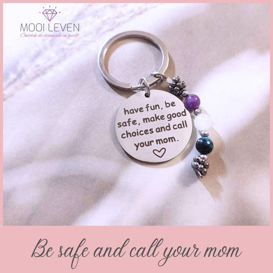 Be safe and call your mom